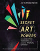 Secret Art Powers - How Creative Thinking Can Achieve Radical Change