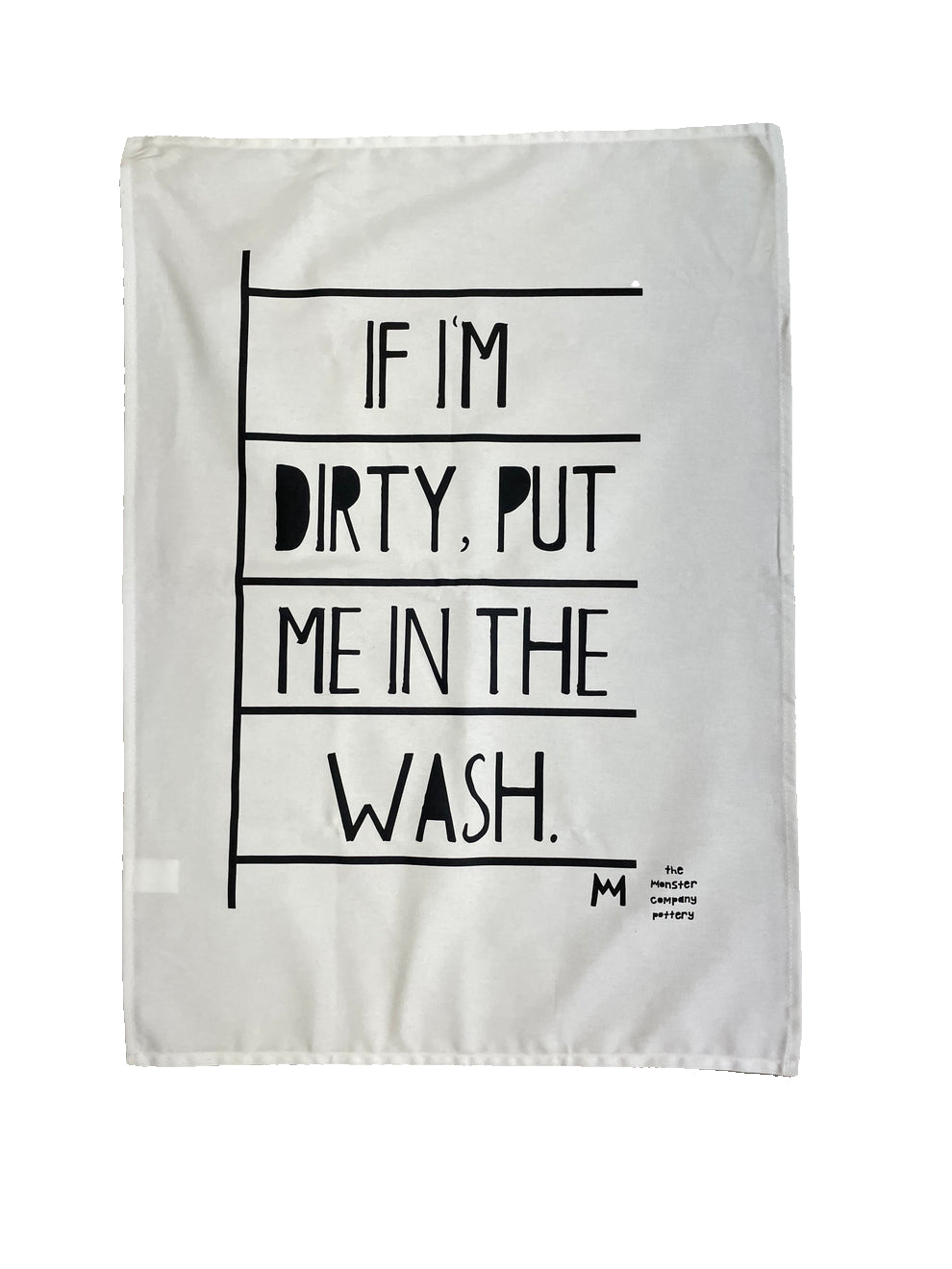 If I am Dirty Put Me In The Wash Tea Towel
